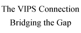 THE VIPS CONNECTION BRIDGING THE GAP trademark