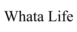 WHATA LIFE trademark
