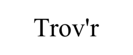 TROV'R trademark