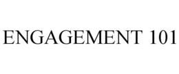 ENGAGEMENT 101 trademark