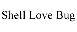 SHELL LOVE BUG trademark
