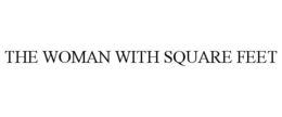 THE WOMAN WITH SQUARE FEET trademark
