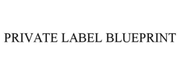 PRIVATE LABEL BLUEPRINT trademark