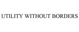 UTILITY WITHOUT BORDERS trademark