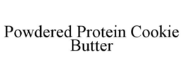 POWDERED PROTEIN COOKIE BUTTER trademark
