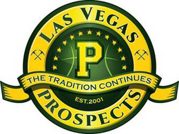 LAS VEGAS PROSPECTS THE TRADITION CONTINUES EST. 2001 P trademark