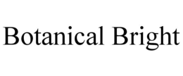 BOTANICAL BRIGHT trademark