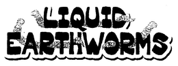 LIQUID EARTHWORMS trademark