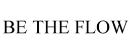 BE THE FLOW trademark