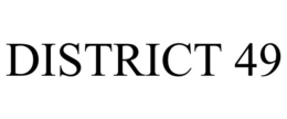 DISTRICT 49 trademark