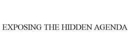 EXPOSING THE HIDDEN AGENDA trademark