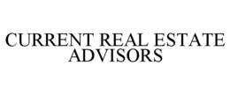 CURRENT REAL ESTATE ADVISORS trademark
