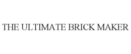 THE ULTIMATE BRICK MAKER trademark