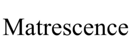 MATRESCENCE trademark