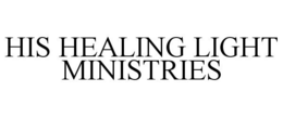 HIS HEALING LIGHT MINISTRIES trademark