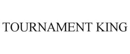 TOURNAMENT KING trademark