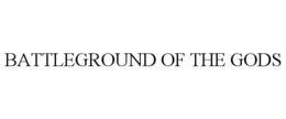 BATTLEGROUND OF THE GODS trademark