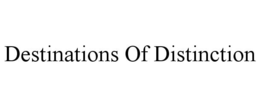 DESTINATIONS OF DISTINCTION trademark