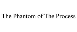 THE PHANTOM OF THE PROCESS trademark