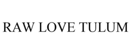 RAW LOVE TULUM trademark
