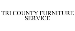 TRI COUNTY FURNITURE SERVICE trademark