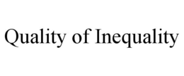 QUALITY OF INEQUALITY trademark