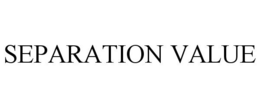 SEPARATION VALUE trademark