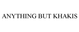 ANYTHING BUT KHAKIS trademark