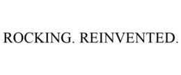 ROCKING. REINVENTED. trademark