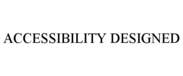 ACCESSIBILITY DESIGNED trademark