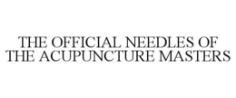 THE OFFICIAL NEEDLES OF THE ACUPUNCTUREMASTERS trademark