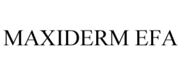MAXIDERM EFA trademark