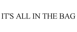 IT'S ALL IN THE BAG trademark