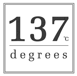 137 °C DEGREES trademark