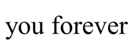 YOU FOREVER trademark