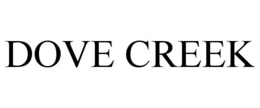 DOVE CREEK trademark
