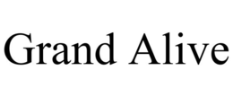 GRAND ALIVE trademark