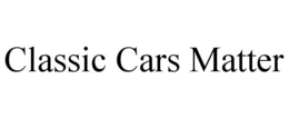 CLASSIC CARS MATTER trademark