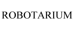 ROBOTARIUM trademark