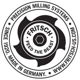 WWW.FRITSCH-US.COM · PRECISION MILLING SYSTEMS · SINCE 1920. MADE IN GERMANY. FRITSCH FEED THE BEAST trademark