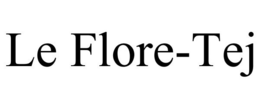 LE FLORE-TEJ trademark