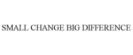 SMALL CHANGE BIG DIFFERENCE trademark