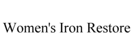 WOMEN'S IRON RESTORE trademark