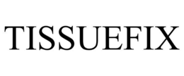 TISSUEFIX trademark