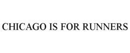 CHICAGO IS FOR RUNNERS trademark