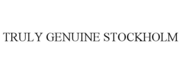 TRULY GENUINE STOCKHOLM trademark