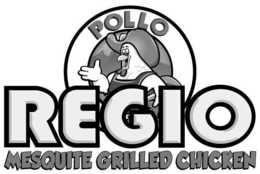 POLLO REGIO MESQUITE GRILLED CHICKEN trademark