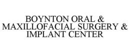 BOYNTON ORAL & MAXILLOFACIAL SURGERY & IMPLANT CENTER trademark