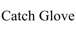 CATCH GLOVE trademark