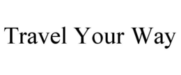 TRAVEL YOUR WAY trademark